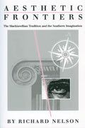 Aesthetic Frontiers: The Machiavellian Tradition and the Southern Imagination - Paperback
