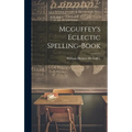 Mcguffey's Eclectic Spelling-Book - Hardcover