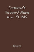 Constitution Of The State Of Alabama; August 2D, 1819 - Paperback