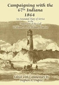 Campaigning with the 67th Indiana 1864: An Annotated Diary of Service in the Department of the Gulf - Hardcover