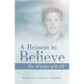 A Reason to Believe: The Wonder of It All - Paperback