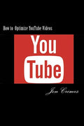 How to Optimize YouTube Videos: 1st Page Ranking on YouTube and Google in as little as 48 hours! - Paperback
