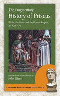 The Fragmentary History of Priscus: Attila, the Huns and the Roman Empire, Ad 430-476 - Paperback