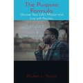 The Purpose Formula: Uncover Your Life's Mission and Live with Passion. - Paperback