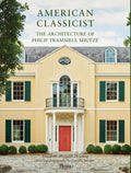 American Classicist: The Architecture of Philip Trammell Shutze - Hardcover