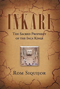 Inkari: The Sacred Prophecy of the Inca Kings - Hardcover