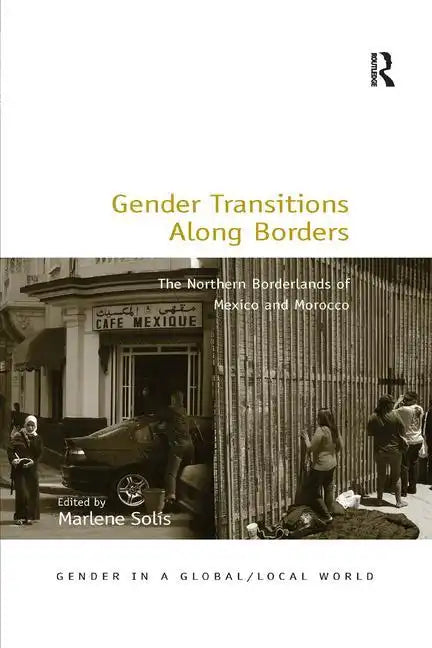 Gender Transitions Along Borders: The Northern Borderlands of Mexico and Morocco - Paperback