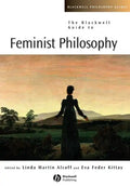 The Blackwell Guide to Feminist Philosophy - Paperback