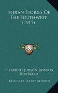 Indian Stories Of The Southwest (1917) - Hardcover