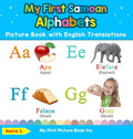 My First Samoan Alphabets Picture Book with English Translations: Bilingual Early Learning & Easy Teaching Samoan Books for Kids - Hardcover