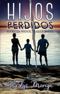 Hijos Perdidos: Alienacion Parental Es Abuso Infantil - Paperback