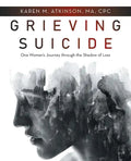 Grieving Suicide: One Woman's Journey Through the Shadow of Loss - Paperback