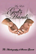 My Life Is in God's Hands: The Autobiogragphy of Shereice Garrett - Paperback