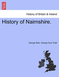 History of Nairnshire. Second Edition - Paperback