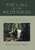 The Call of the Wilderness: A Trapper's Tale - Hardcover