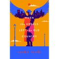 When the Angels Left the Old Country - Library Binding