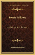 Forest Folklore: Mythology and Romance - Hardcover