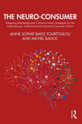 The Neuro-Consumer: Adapting Marketing and Communication Strategies for the Subconscious, Instinctive and Irrational Consumer's Brain - Hardcover