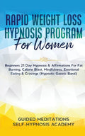 Rapid Weight Loss Hypnosis Program For Women Beginners 21 Day Hypnosis & Affirmations For Fat Burning, Calorie Blast, Mindfulness, Emotional Eating & - Paperback