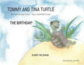 Tommy and Tina Turtle: Not Your Everyday Turtles... They're SNAPPING Turtles - THE BIRTHDAY! - Paperback