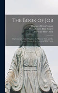 The Book of Job: the Common English Version, the Hebrew Text, and the Revised Version of the American Bible Union - Hardcover