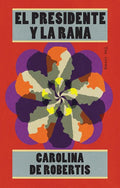El Presidente Y La Rana / The President and the Frog - Paperback