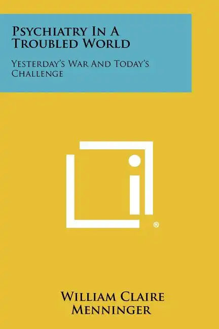 Psychiatry In A Troubled World: Yesterday's War And Today's Challenge - Paperback