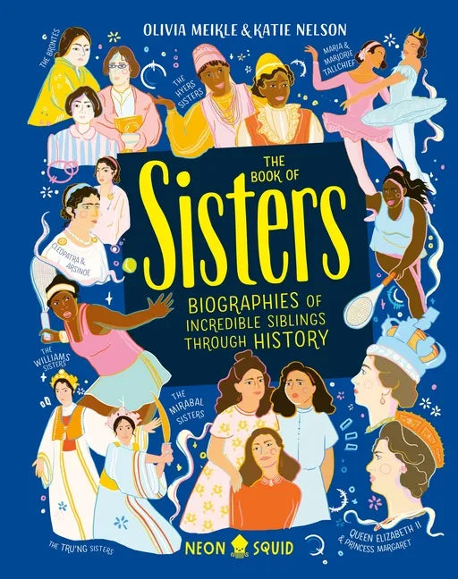 The Book of Sisters: Biographies of Incredible Siblings Through History - Hardcover