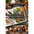 Natural Medicine for Preppers: Your Guide to Using Plants, Herbs, and Essential Oils to Prepare for Any Emergency - Paperback