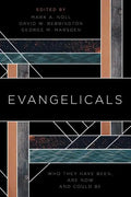 Evangelicals: Who They Have Been, Are Now, and Could Be - Paperback
