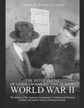 The Internment of German-Americans during World War II: The History of the American Government's Controversial Decision to Intern and Deport Citizens - Paperback