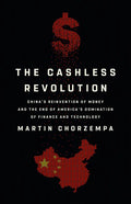 The Cashless Revolution: China's Reinvention of Money and the End of America's Domination of Finance and Technology - Hardcover