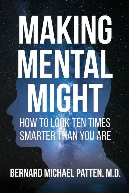 Making Mental Might: How to Look Ten Times Smarter Than You Are - Paperback