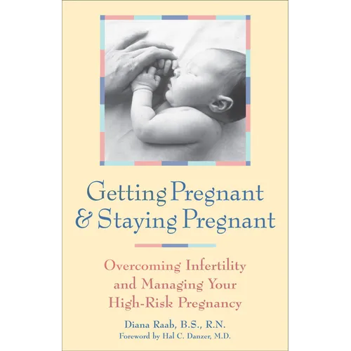 Getting Pregnant & Staying Pregnant: Overcoming Infertility and Managing Your High-Risk Pregnancy - Paperback