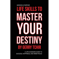 Life Skills to Master Your Destiny: A Life-Changing Guide to Success, Happiness, and Inner Peace - Paperback