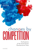 Changes by Competition: The Evolution of the South Korean Developmental State - Hardcover