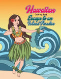 Hawaiian Coloring Book: Escape to an Island Paradise: Aloha! A Tropical Coloring Book with Summer Scenes, Relaxing Beaches, Floral Designs and - Paperback