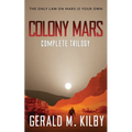 Colony Mars: The Complete Trilogy - Paperback