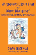 He Smokes Like a Fish and Other Malaphors (Unintentional Idiom and Word Blends) - Paperback