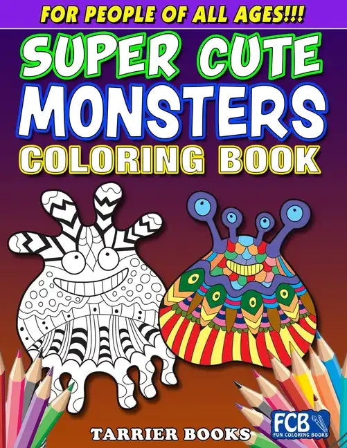 Super Cute Monsters Coloring Book: For People Of All Ages!!! - Paperback