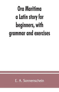 Ora maritima: a Latin story for beginners, with grammar and exercises - Paperback