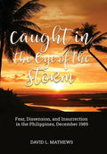 Caught in the Eye of the Storm: Fear, Dissension, and Insurrection in the Philippines, December 1989 - Hardcover