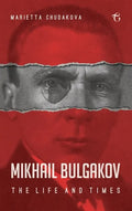Mikhail Bulgakov: The Life and Times - Hardcover
