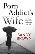 Porn Addict's Wife: Surviving Betrayal and Taking Back Your Life - Paperback