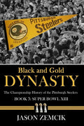 Black and Gold Dynasty (Book 3): The Championship History of the Pittsburgh Steelers - Paperback