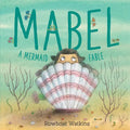 Mabel: A Mermaid Fable - Hardcover
