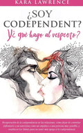 ¿Soy Codependiente? Y, ¿qué hago al respecto? Preguntas y Soluciones para Relaciones Codependientes con y sin Abuso de Sustancias - Paperback