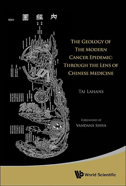 Geology of the Modern Cancer Epidemic, The: Through the Lens of Chinese Medicine - Paperback