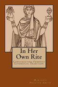 In Her Own Rite: Constructing Feminist Liturgical Tradition - Paperback