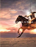 Khalid Bin Al-Waleed: A Biography of one of the Greatest Military Generals in History - Paperback